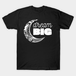 Dream BIG T-Shirt